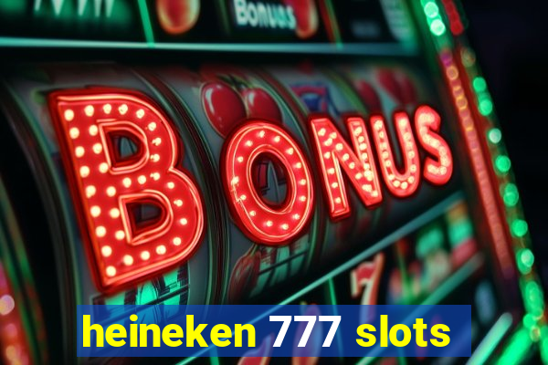 heineken 777 slots
