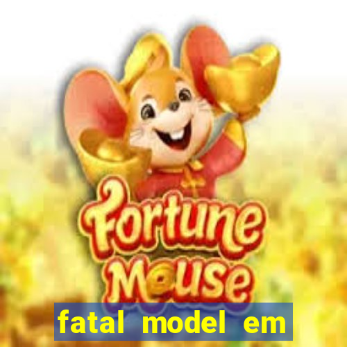 fatal model em eunapolis bahia