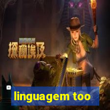 linguagem too