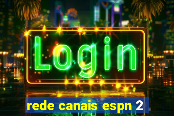 rede canais espn 2