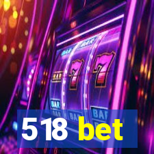 518 bet