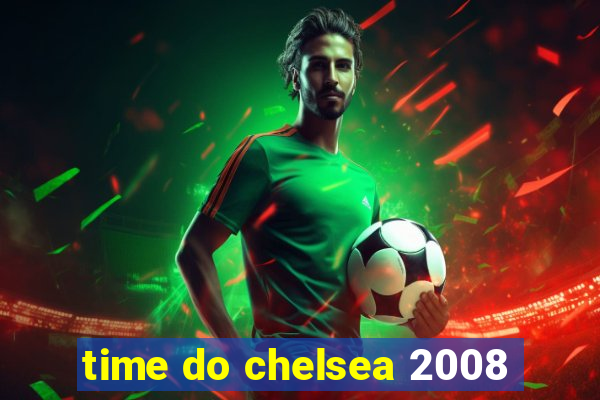 time do chelsea 2008