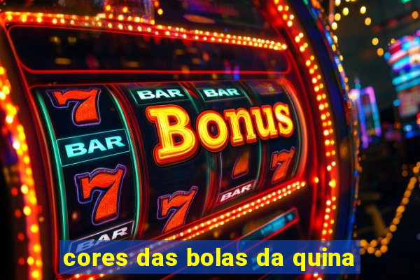 cores das bolas da quina