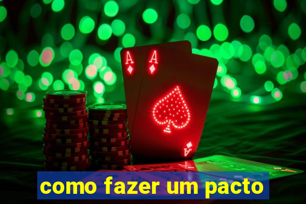 como fazer um pacto