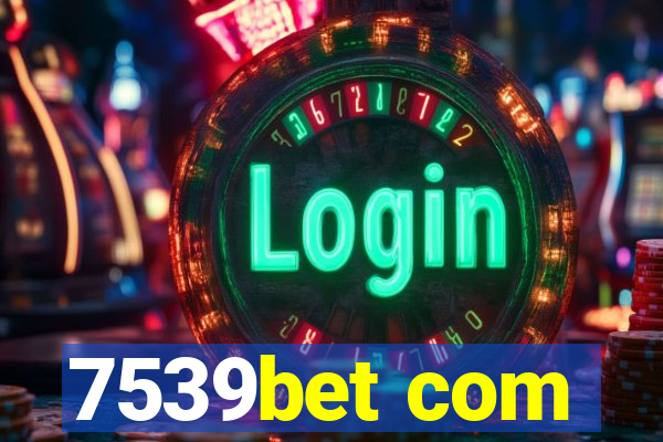 7539bet com