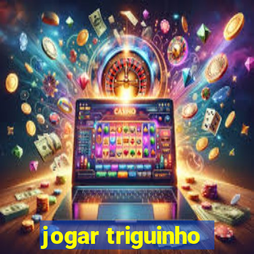 jogar triguinho