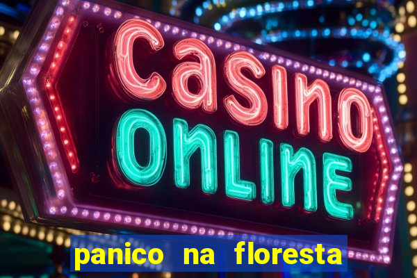 panico na floresta 2 filme completo dublado mega filmes
