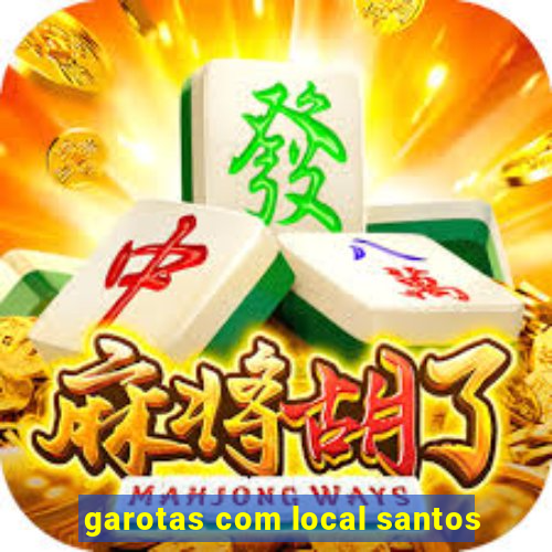 garotas com local santos