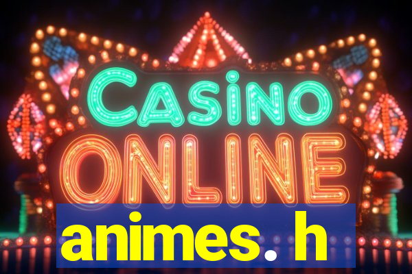 animes. h