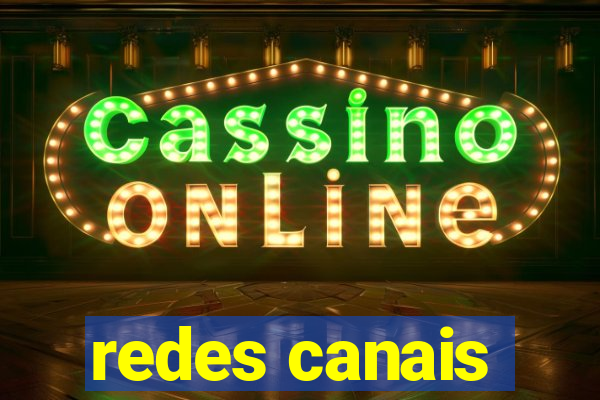 redes canais