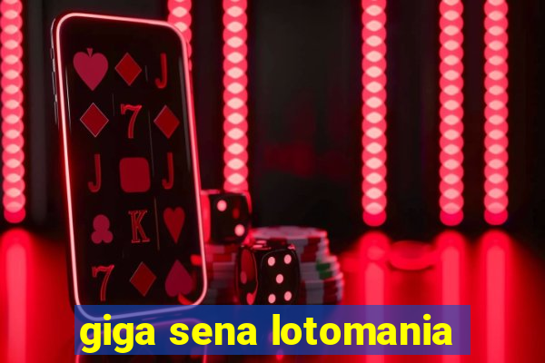 giga sena lotomania