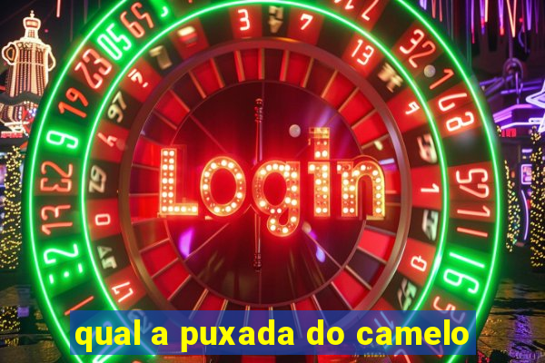 qual a puxada do camelo