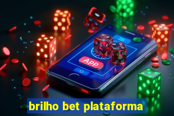 brilho bet plataforma