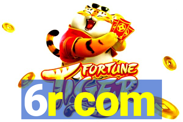 6r com
