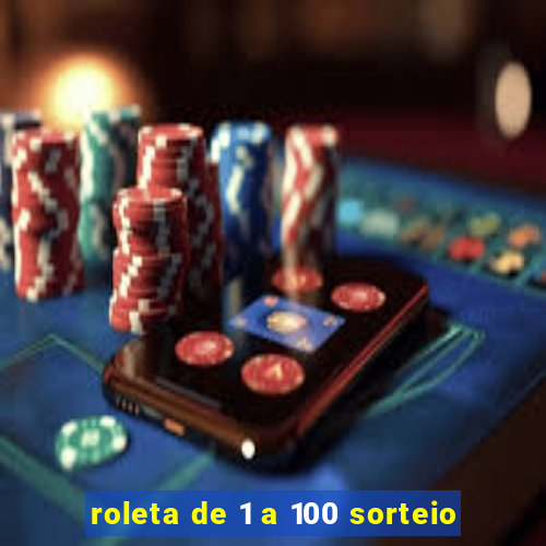roleta de 1 a 100 sorteio