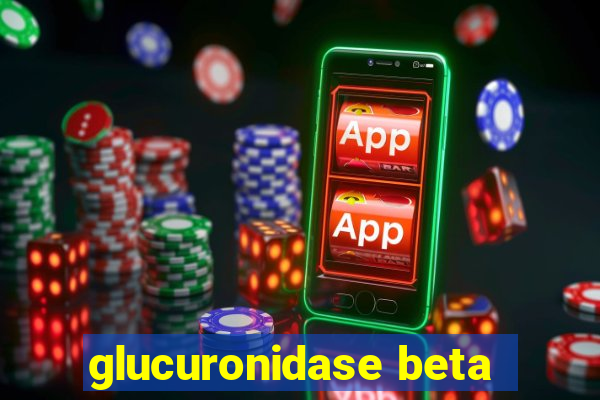 glucuronidase beta