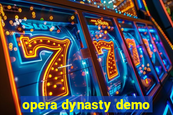 opera dynasty demo