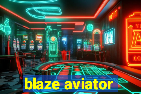 blaze aviator