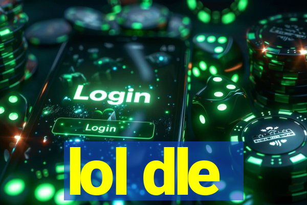 lol dle