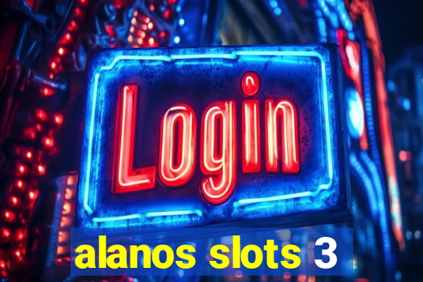 alanos slots 3