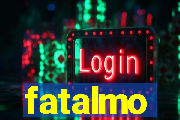 fatalmo