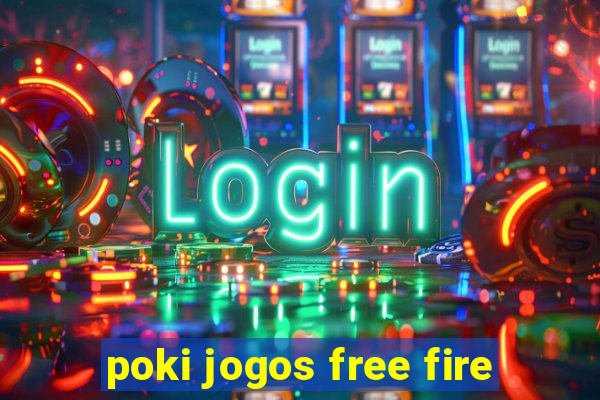 poki jogos free fire