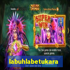 labuhlabetukara
