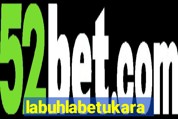 labuhlabetukara