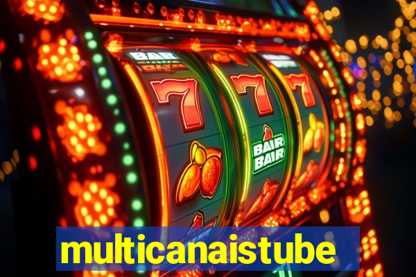 multicanaistube