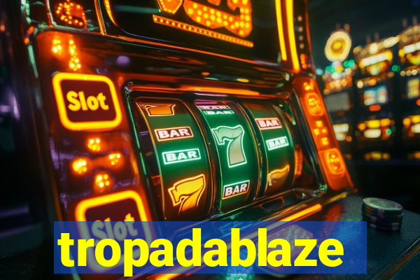 tropadablaze
