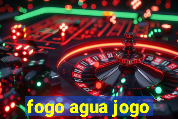 fogo agua jogo