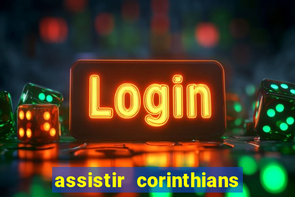 assistir corinthians fut max