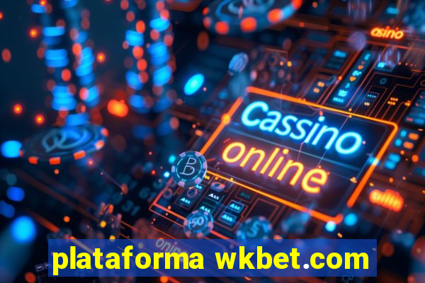 plataforma wkbet.com
