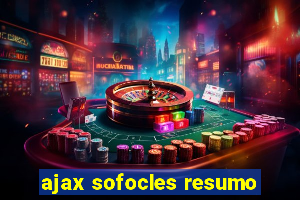 ajax sofocles resumo