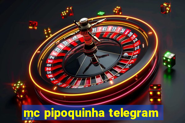 mc pipoquinha telegram