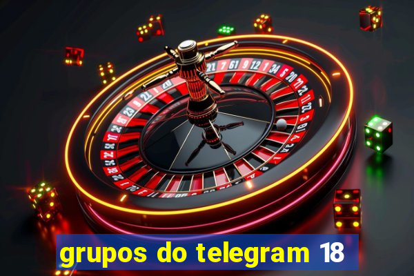 grupos do telegram 18