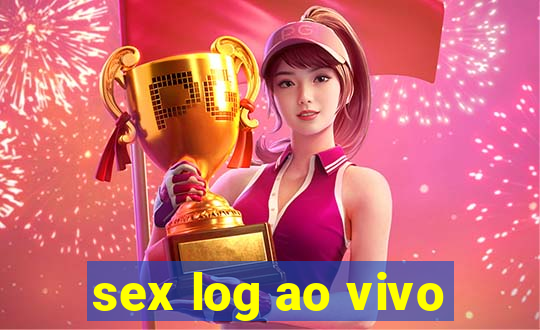 sex log ao vivo
