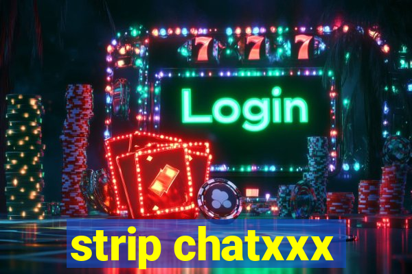 strip chatxxx