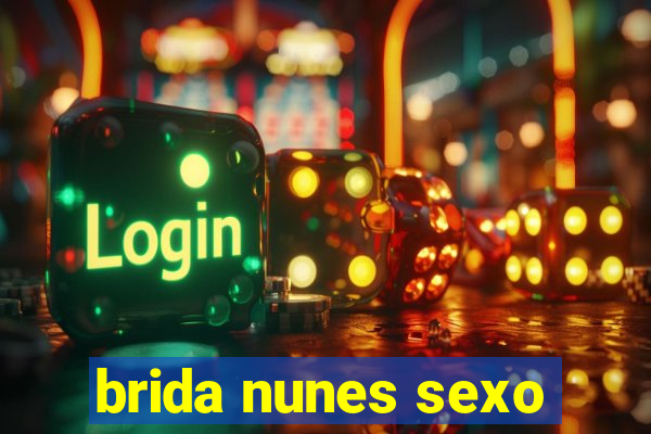 brida nunes sexo