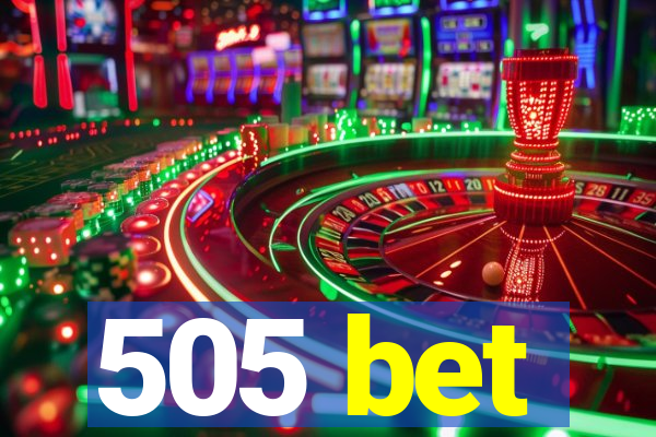 505 bet
