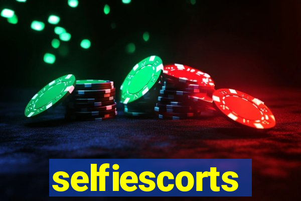 selfiescorts