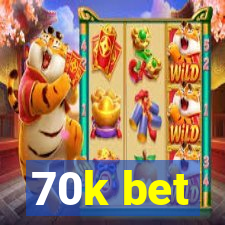 70k bet