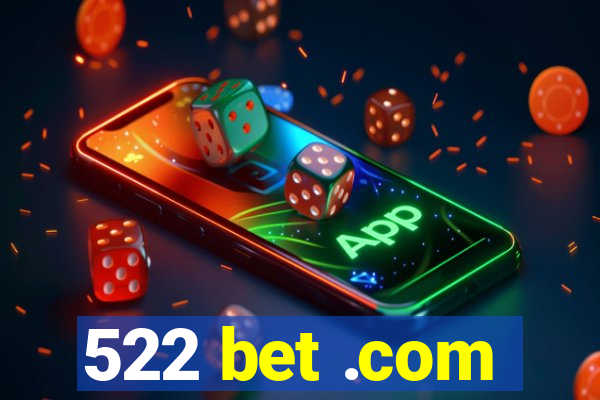 522 bet .com