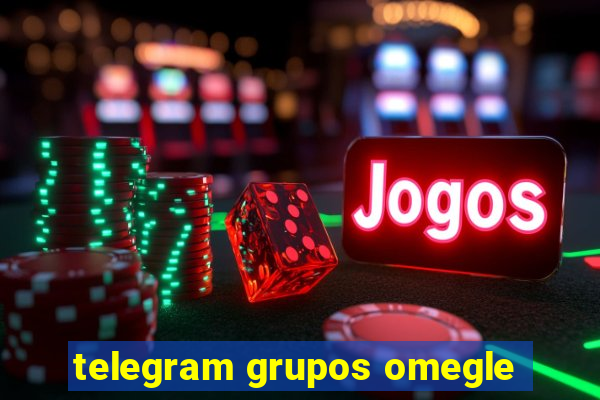 telegram grupos omegle