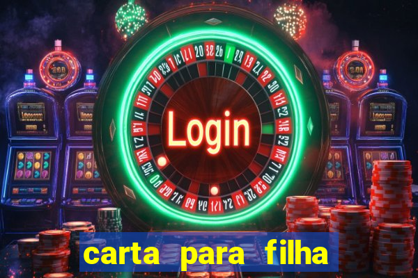 carta para filha em retiro