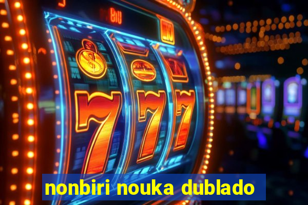 nonbiri nouka dublado