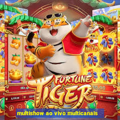 multishow ao vivo multicanais