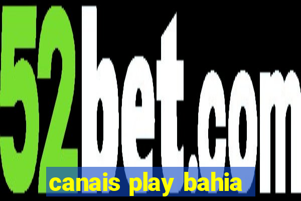canais play bahia