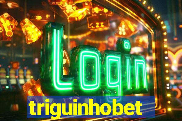 triguinhobet