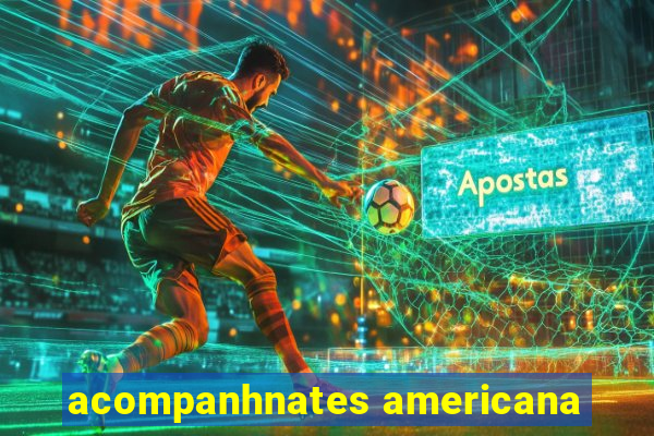 acompanhnates americana